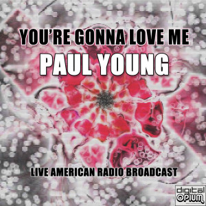 Paul Young的專輯You're Gonna Love Me (Live)