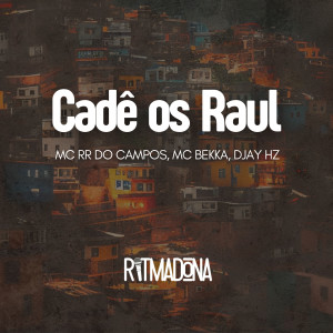 DJAY HZ的專輯Cadê Os Raul (Explicit)