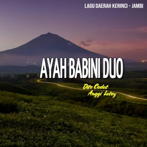 Listen to Ayah Babini Mudo song with lyrics from Dito Codet