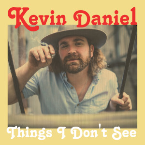 Kevin Daniel的專輯Things I Don’t See