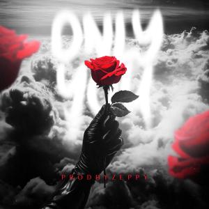 收聽ProdByZeppy的Only You歌詞歌曲