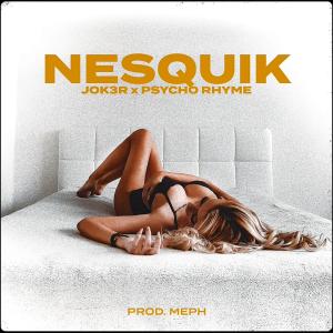 J0K3R的專輯Nesquik (feat. Psycho Rhyme) (Explicit)