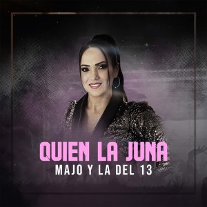 收聽Majo y La del 13的Quien la Juna (En Vivo)歌詞歌曲