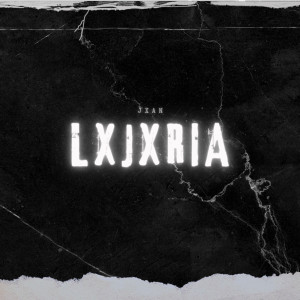 收聽JXAN的LXJXRIA (Explicit)歌詞歌曲