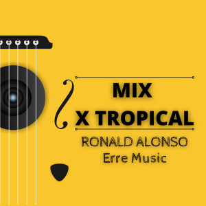 Listen to Mix x Tropical song with lyrics from Ronald Alonso