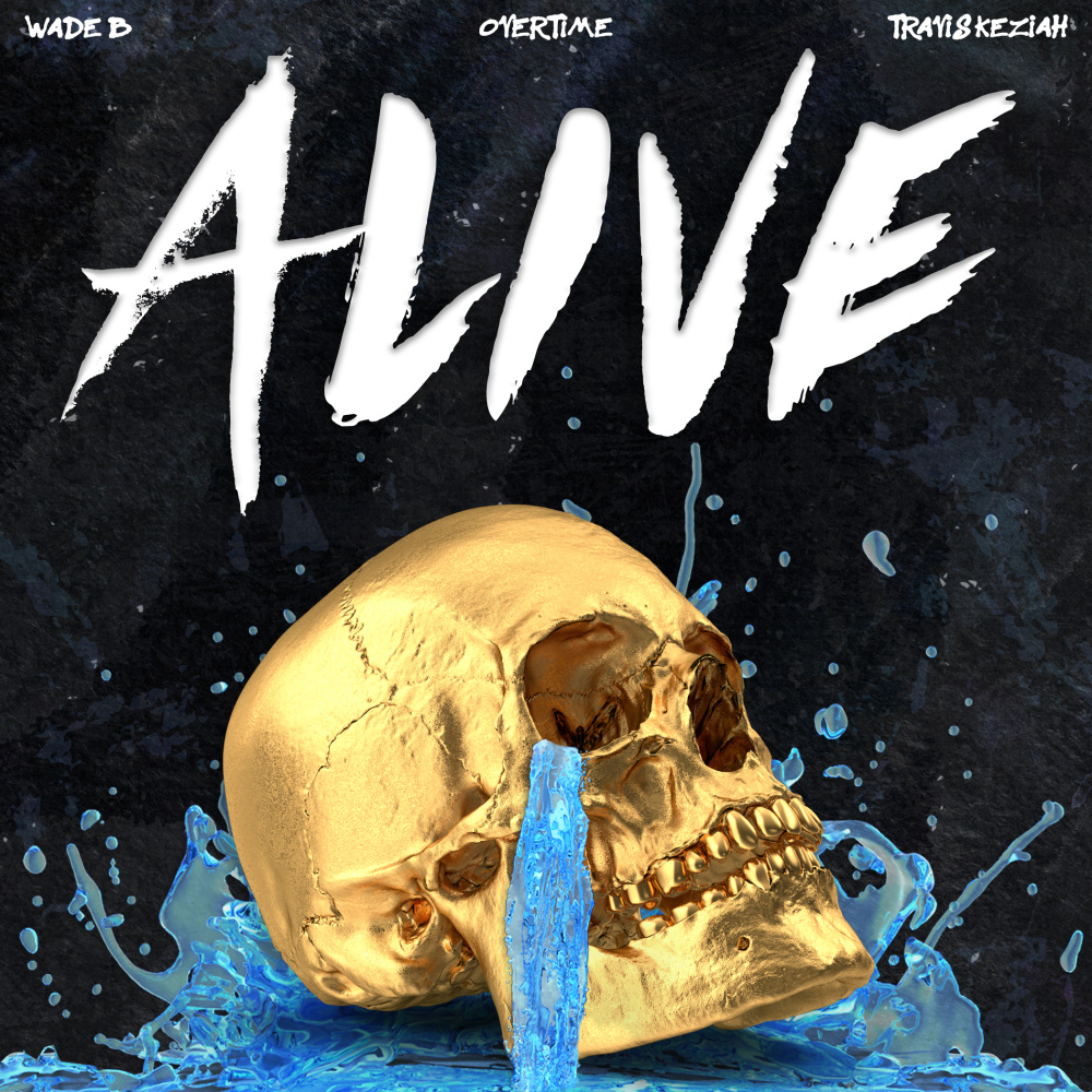 Alive (feat. Overtime & Travis Keziah) (Explicit)