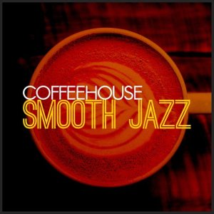 อัลบัม Coffeehouse: Smooth Jazz ศิลปิน Jazz Coffee Shop