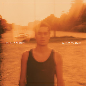 Album High Times from Washed Out