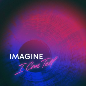 Imagine的專輯I Can Tell