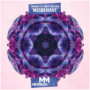 ดาวน์โหลดและฟังเพลง Misbehave (Original Mix) พร้อมเนื้อเพลงจาก Embody