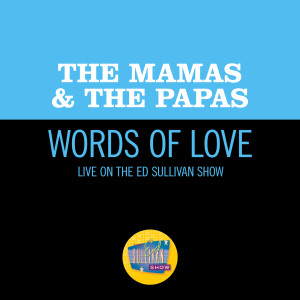 ดาวน์โหลดและฟังเพลง Words Of Love (Live On The Ed Sullivan Show, December 11, 1966) พร้อมเนื้อเพลงจาก The Mamas & The Papas