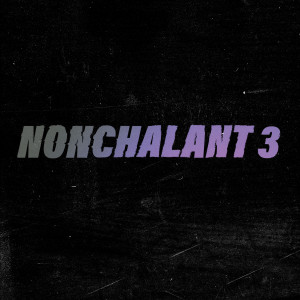 La Chine的專輯NONCHALANT 3 (Explicit)