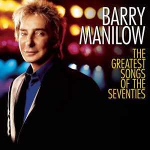 Barry Manilow的專輯The Greatest Songs Of The Seventies