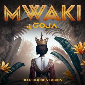 อัลบัม Mwaki (Deep House Version) ศิลปิน Dj Goja