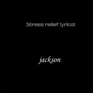 Jackson的专辑Stress Relief Lyrical