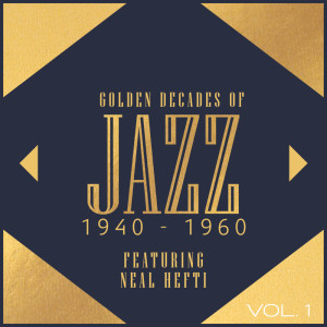 Various Artists的专辑Golden Decades Of Jazz: 1940-1960 - Featuring Neal Hefti