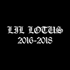 Album 2016 - 2018 (Explicit) oleh Lil Lotus