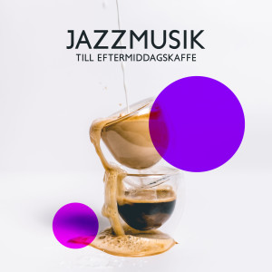 Restaurang Jazz的专辑Jazzmusik till eftermiddagskaffe