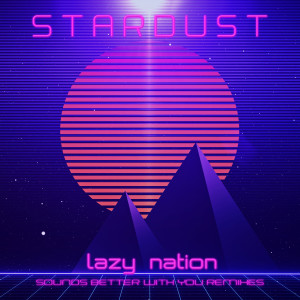 ดาวน์โหลดและฟังเพลง Stardust (No Kernkraft Remix) พร้อมเนื้อเพลงจาก Lazy Nation