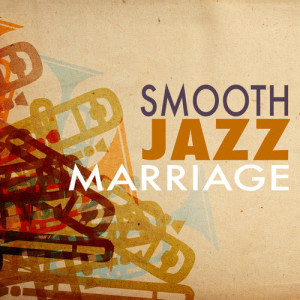 อัลบัม Smooth Jazz Marriage ศิลปิน Wedding Day Music