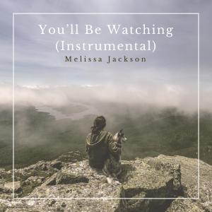 อัลบัม You'll Be Watching (Instrumental) ศิลปิน Melissa Jackson