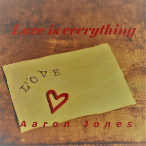 收聽Aaron Jones的Love Is Everything歌詞歌曲