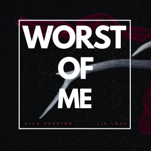 Listen to Worst of Me (Explicit) song with lyrics from Nick Parrino