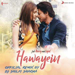 收聽Pritam的Hawayein (Official Remix by DJ Shilpi Sharma) [From "Jab Harry Met Sejal"]歌詞歌曲