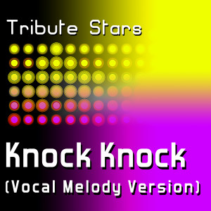 收聽Tribute Stars的Mac Miller - Knock Knock (Vocal Version) (Vocal Melody Version)歌詞歌曲