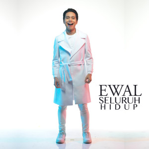 ดาวน์โหลดและฟังเพลง Seluruh Hidup พร้อมเนื้อเพลงจาก Ewal