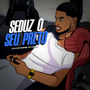 收聽DJ Lc do Martins的Seduz o seu Preto (Explicit)歌詞歌曲