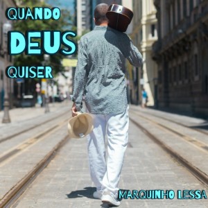 Listen to Quando Deus Quiser song with lyrics from Marquinho Lessa