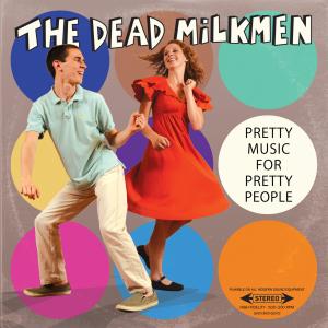 The Dead Milkmen的專輯Pretty Music for Pretty People (Explicit)