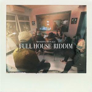 อัลบัม FULL HOUSE RIDDIM ศิลปิน Moshino Royale