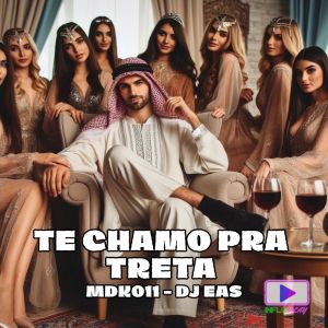 收听DJ EAS的Te Chamo pra Treta (Explicit)歌词歌曲