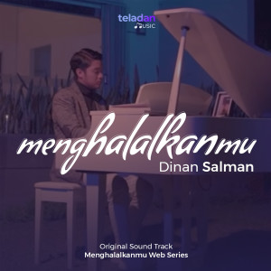收听Dinan Salman的Menghalalkanmu (Original Soundtrack From "Menghalalkanmu" Web Series)歌词歌曲