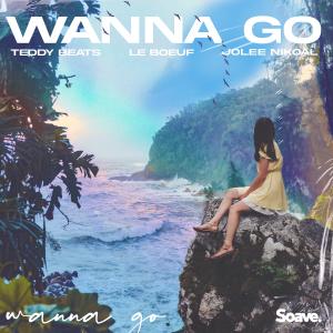 Le Boeuf的专辑Wanna Go (feat. Jolee Nikoal)