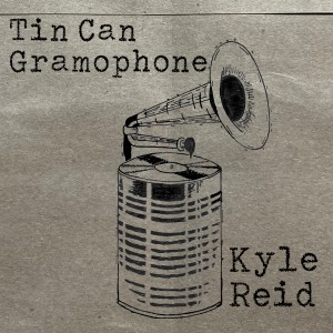 Kyle Reid的專輯Tin Can Gramophone (Explicit)