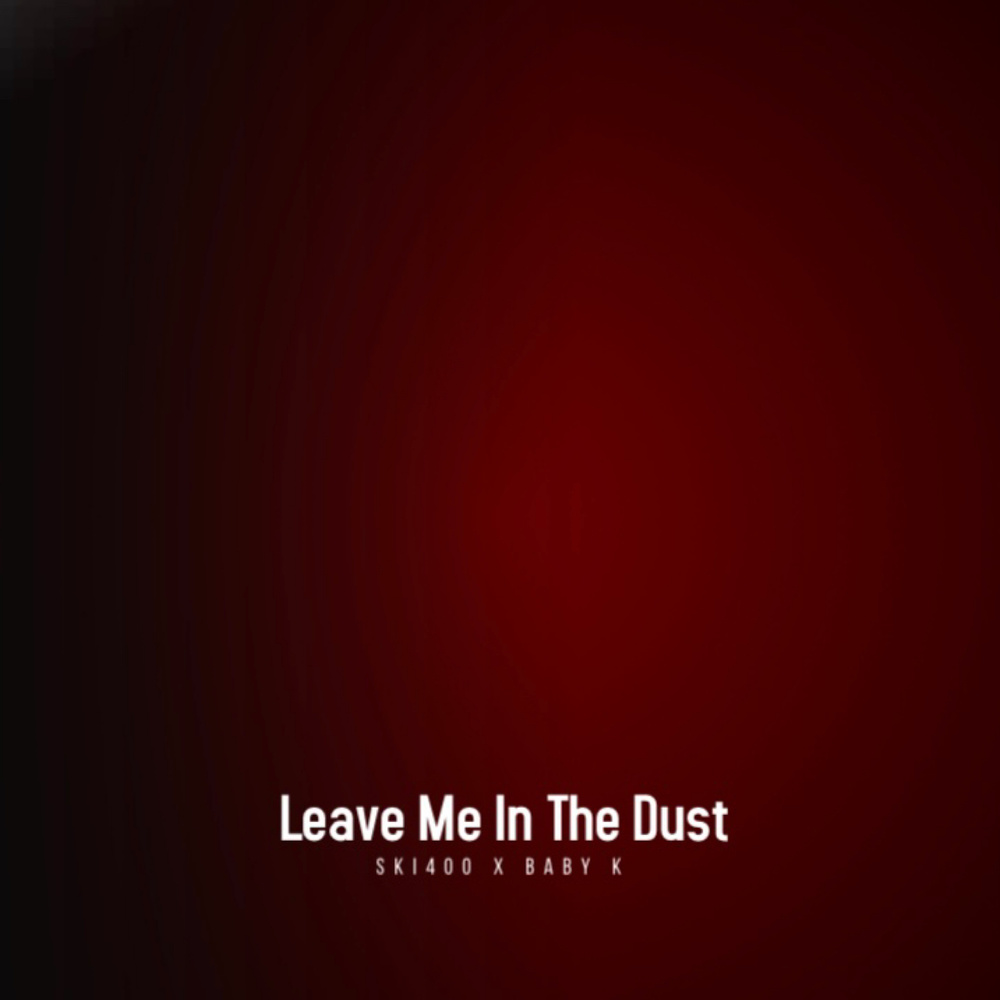 Leave Me In The Dust (Explicit)