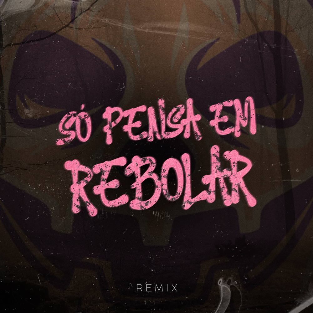 Só Pensa Em Rebolar (Remix|Explicit)