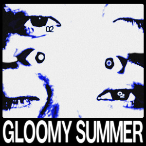 Album Gloomy Summer (Explicit) from 