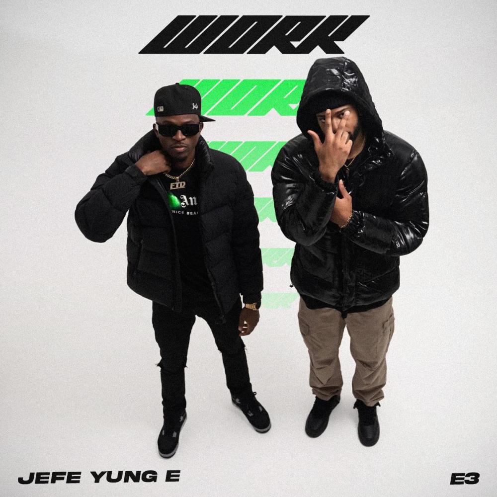 WORK (feat. Jefe Yung E)