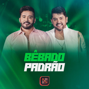 收聽Alan & Alex的Bêbado Padrão (Ao Vivo)歌詞歌曲