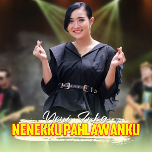 Dengarkan lagu Nenekku Pahlawanku nyanyian Yeni Inka dengan lirik
