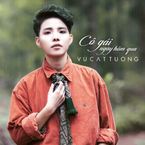 ดาวน์โหลดและฟังเพลง Co Gai Ngay Hom Qua พร้อมเนื้อเพลงจาก Vu Cat Tuong