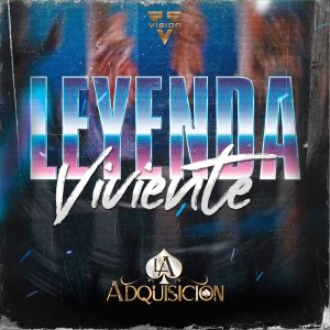 Dengarkan lagu Leyenda Viviente nyanyian La Adquisicion dengan lirik