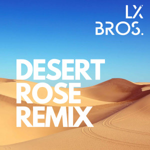 ดาวน์โหลดและฟังเพลง Desert Rose (Remix) (Explicit) (Remix|Explicit) พร้อมเนื้อเพลงจาก LxBros.