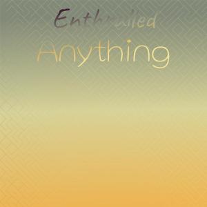 Various的专辑Enthralled Anything