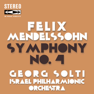 อัลบัม Felix Mendelssohn Symphony No.4 in a Major, Op.90 (Italian) ศิลปิน Georg Solti