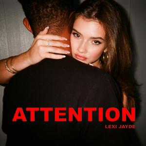 收聽Lexi Jayde的Attention歌詞歌曲